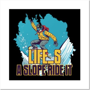 Life's a Slope, Ride It! Posters and Art